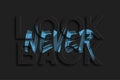 Never look back - slogan for t-shirt design. Typography graphics for tee shirt, poster and banner. Vector